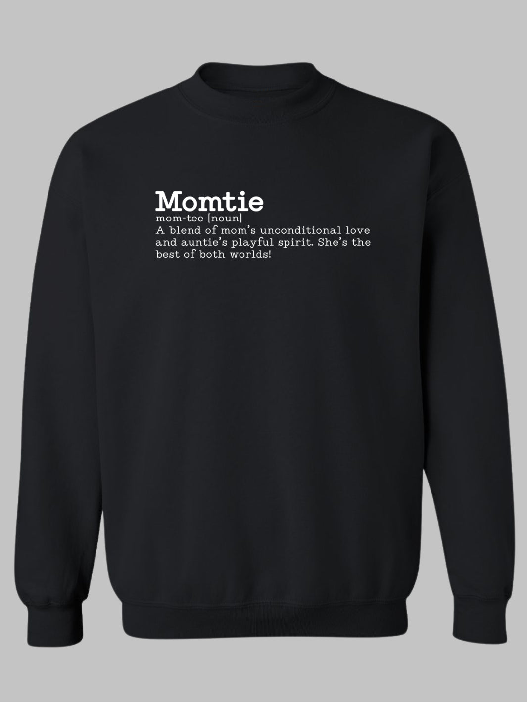 Black sweatshirt with the word 'Momtie' printed in bold white text. Below it is a playful definition: 'mom-tie[noun] A blend of mom’s unconditional love and auntie’s playful spirit. She’s the best of both worlds! Momtie tshirt, Momtie sweatshirt, momtie hoodie, momtee hoodie, momtee sweatshirt, momtee tshirt 