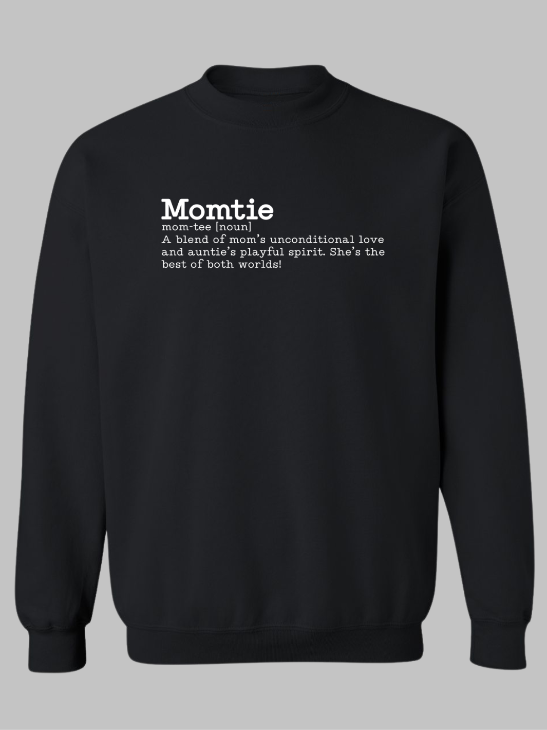 Black sweatshirt with the word 'Momtie' printed in bold white text. Below it is a playful definition: 'mom-tie[noun] A blend of mom’s unconditional love and auntie’s playful spirit. She’s the best of both worlds! Momtie tshirt, Momtie sweatshirt, momtie hoodie, momtee hoodie, momtee sweatshirt, momtee tshirt 